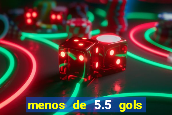 menos de 5.5 gols o que significa